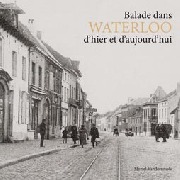 Balade dans WATERLOO d'hier à aujourd'hui