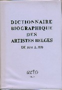 Dictionnaire Biographique des Artistes Belges de 1830 &agrave; 1970 