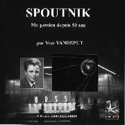 Spoutnik, ma passion depuis 50 ans (expo 58)