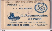 L'oeuvre des Belges La Reconstruction d'Ypres Ligue nationale du Souvenir ASBL 22 rue de la Pépinière Bruxelles
