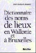 Dictionnaire des noms de lieux en Wallonie et &agrave; Bruxelles