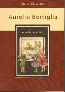 Aurelio Bertiglia. Pittore Illustratore Torino 1891 - Roma 1973. Monografia