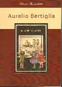 Aurelio Bertiglia. Pittore Illustratore Torino 1891 - Roma 1973. Monografia