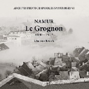 Namur - Le Grognon 1830 - 1972