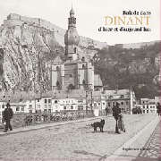 Balade dans DINANT et ses villages d'hier à aujourd'hui